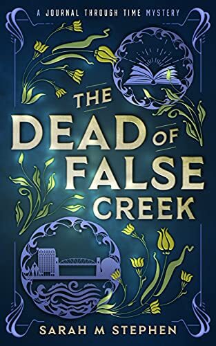 The Dead of False Creek: A Journal Through Time Mystery